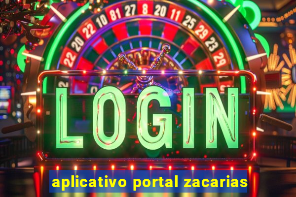 aplicativo portal zacarias